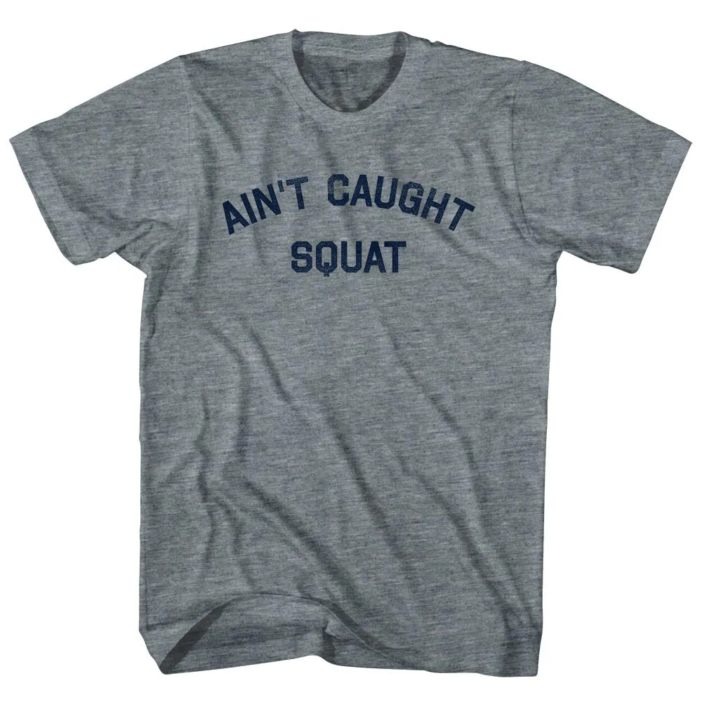 Ain't Caught Squat Youth Tri-Blend T-shirt