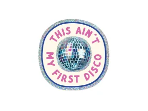 This Ain’t My First Disco Glitter Sticker